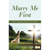 Marry Me First: Who's Waiting at the End of Your Aisle? - Paperback