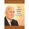 The American Banker in Paris: The Remarkable True Story of Little Known Nelson Dean Jay - Hardcover