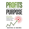 Profits and Purpose: The Christian Entrepreneur's Guide to Growing a Business and Leaving a Legacy - Hardcover