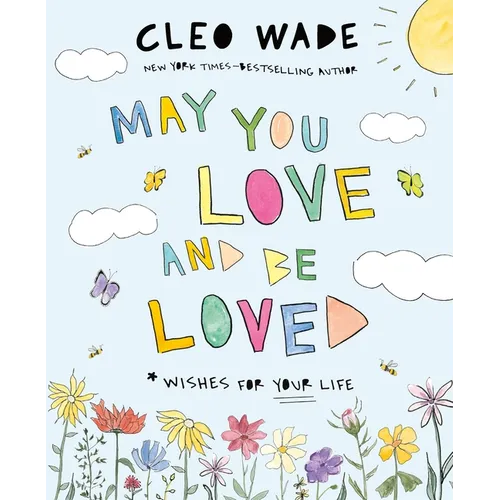 May You Love and Be Loved: Wishes for Your Life (the Perfect Book for Mother's Day, Birthdays, and Graduation) - Hardcover