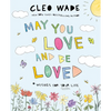 May You Love and Be Loved: Wishes for Your Life (the Perfect Book for Mother's Day, Birthdays, and Graduation) - Hardcover