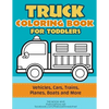 Truck Coloring: Truck Coloring Book for Toddlers / Vehicles, Cars, Trains, Planes, Boats and more Preschool Drawing - Paperback