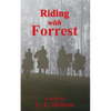 Riding With Forrest: The Memoir of John Barrett, Escort Company, Forrest's Cavalry, CSA, during the War Between the States (A Novel) - Paperback