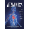 Vitamin K2: The Missing Nutrient for Heart and Bone Health - Paperback