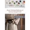 Heart-Stirring Medicine of Korean Temple Food: Wisdom & Recipes by a Zen Buddhist Monk - Paperback