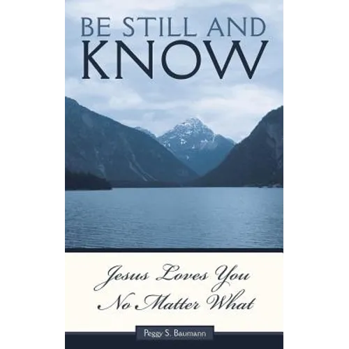 Be Still and Know...Jesus Loves You No Matter What - Paperback