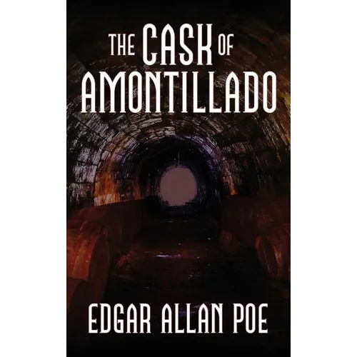 The Cask of Amontillado: Fifteen of Edgar Allan Poe's Greatest Stories - Hardcover
