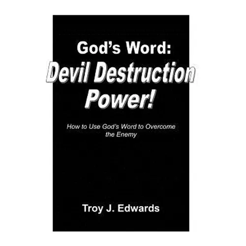 God's Word: Devil Destruction Power: How to Use God's Word to Overcome the Enemy - Paperback