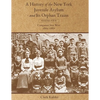 A History of the New York Juvenile Asylum and Its Orphan Trains: Volume Four: Companies Sent West (1880-1887) - Paperback