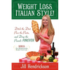 Weight Loss, Italian-Style!: Ditch the Diet, Pass the Pasta, and Drop the Pounds FOREVER - Paperback