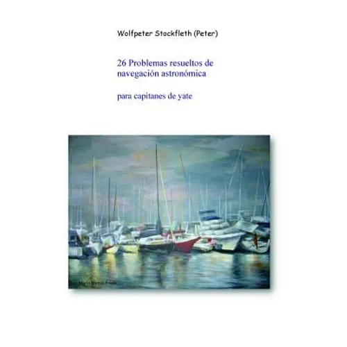 26 Problemas resueltos de navegación astronómica para capitanes de yate - Paperback