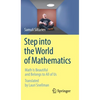 Step Into the World of Mathematics: Math Is Beautiful and Belongs to All of Us - Hardcover