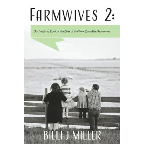Farmwives 2: An Inspiring Look at the Lives of the New Canadian Farmwives - Paperback