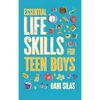 Essential Life Skills for Teen Boys: A Guide to Managing Your Home, Health, Money, and Routine for an Independent Life - Hardcover