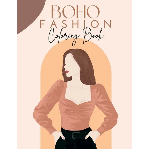 Boho Fashion Coloring Book: 30 Stylish Pages of Coloring for Adult Women and Teen Girls - Paperback