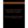 Long Island's Prominent South Shore Families: Their Estates and Their Country Homes in the Towns of Babylon and Islip - Paperback