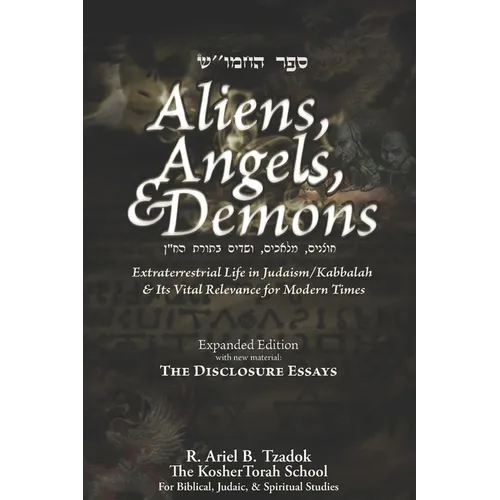 Aliens, Angels, & Demons: Extraterrestrial Life in Judaism/Kabbalah & its Vital Relevance for Modern Times - Paperback