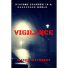 Vigilance: Staying Guarded in a Dangerous World - Paperback