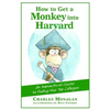 How to Get a Monkey Into Harvard: The Impractical Guide to Fooling the Top Colleges - Paperback
