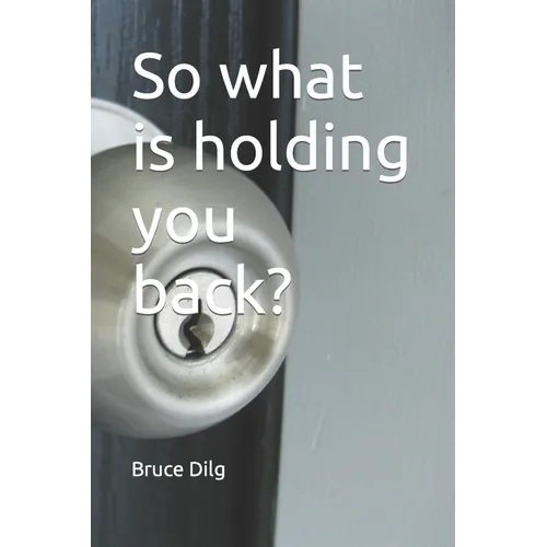 So what is holding you back? - Paperback