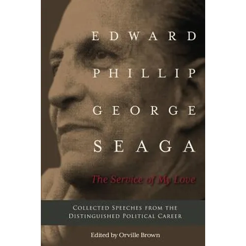 The Service of My Love: Speeches from the Distinguished Career of E.P.G. Seaga - Paperback