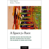 Space for Race: Decoding Racism, Multiculturalism, and Post-Colonialism in the Quest for Belonging in Canada and Beyond - Paperback