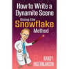 How to Write a Dynamite Scene Using the Snowflake Method - Paperback