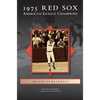 1975 Red Sox: American League Champions - Hardcover