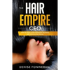 The Hair Empire CEO: How to Start a Hair Extension Business with Little to No Money - Paperback