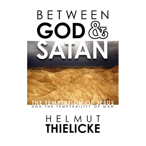 Between God and Satan: The Temptation of Jesus and the Temptability of Man - Paperback