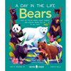 Bears (a Day in the Life): What Do Polar Bears, Giant Pandas, and Grizzly Bears Get Up to All Day? - Hardcover