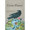 Crow Planet: Essential Wisdom from the Urban Wilderness - Paperback