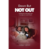 Down But Not Out: Finding the Strength and Courage to Come Back - Paperback