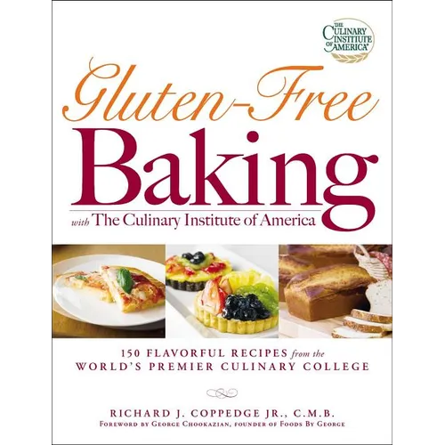 Gluten-Free Baking with the Culinary Institute of America: 150 Flavorful Recipes from the World's Premier Culinary College - Paperback