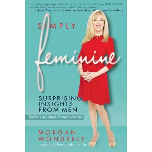 Simply Feminine: Surprising Insights from Men - Paperback