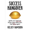 Success Hangover: Ignite Your Next Act. Screw Your Status Quo. Feel Alive Again. - Paperback