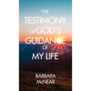 The Testimony of God's Guidance of My Life - Hardcover