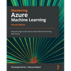 Mastering Azure Machine Learning - Second Edition: Execute large-scale end-to-end machine learning with Azure - Paperback
