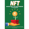 NFT Investing for Beginners to Advanced, Make Money; Buy, Sell, Trade, Invest in Crypto Art, Create Digital Assets, Earn Passive income in Cryptocurre - Paperback