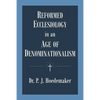 Reformed Ecclesiology in an Age of Denominationalism - Paperback