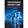 The Business Design Cube: Converging Markets, Society, and Customer Values to Grow Firms Competitive in Business - Paperback