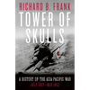 Tower of Skulls: A History of the Asia-Pacific War: July 1937-May 1942 - Hardcover