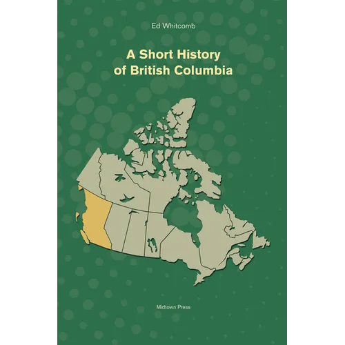 A Short History of British Columbia - Paperback