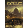 The Soul of Man Under Socialism: A Classic Essay on Individualism and Social Freedom - Hardcover