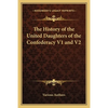 The History of the United Daughters of the Confederacy V1 and V2 - Paperback