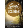 Social Anxiety Disorder: The Ultimate Practical Solutions To Overcoming Anxiety, Panic Attacks, Depression and Shyness once and for all - Paperback