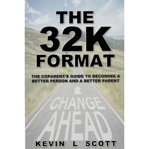 The 32K Format: : The CoParent's Guide To Becoming A Better Person And A Better Parent - Paperback