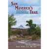 Sam Maverick's Trail: The Story of the First American Exploration of the Texas-Mexico Border - Paperback