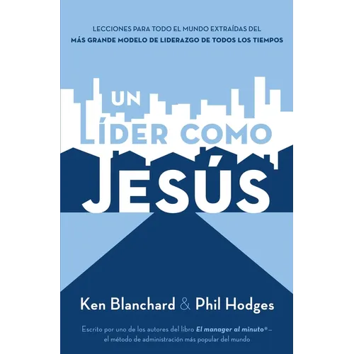 Un Líder Como Jesús: Lecciones del Mejor Modelo a Seguir del Liderazgo de Todos Los Tiempos - Paperback