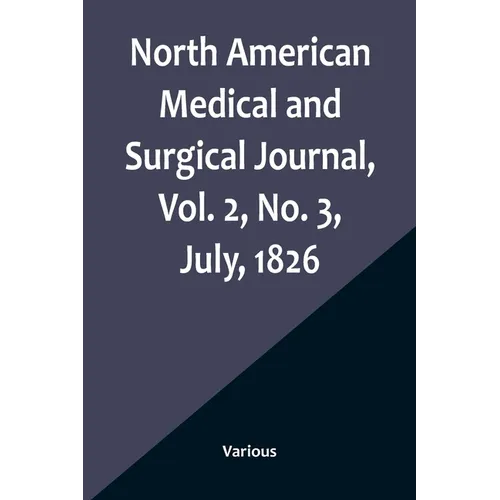 North American Medical and Surgical Journal, Vol. 2, No. 3, July, 1826 - Paperback